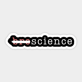 No Bro Science Sticker